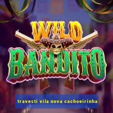 travesti vila nova cachoeirinha